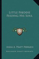 Little Freddie Feeding His Soul 0548490511 Book Cover