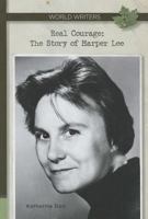 Real Courage: The Story of Harper Lee 1599353482 Book Cover