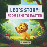 Leo's Story: From Lent to Easter B0F1ZF1LKG Book Cover