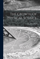 The Growth of Physical Science 1014468116 Book Cover