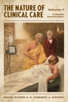 The Nature of Clinical Care - Volume 1: A Gentle Introduction 1039180035 Book Cover