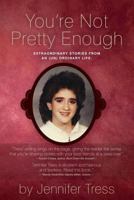 You're Not Pretty Enough 0989481700 Book Cover