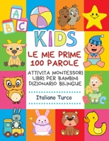Le Mie Prime 100 Parole Attivita Montessori Libri Per Bambini Dizionario Bilingue Italiano Turco: Memory gioco letture animali, lettere alfabeto ... scuola primaria elementari. (Italian Edition) B088N91K8B Book Cover
