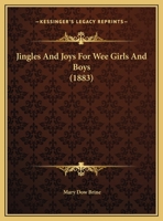 Jingles and Joys for Wee Girls and Boys - Primary Source Edition 1377892794 Book Cover