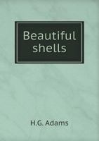 Beautiful Shells: Their Nature, Structure, And Uses, Familiarly Explained (1855) 1436786444 Book Cover