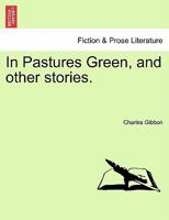 In Pastures Green, and Other Stories 1241107351 Book Cover
