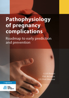 Pathophysiology in Pregnancy : Roadmap to Early Prediction and Prevention 9036825709 Book Cover