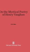 On the mystical poetry of Henry Vaughan 0674330641 Book Cover