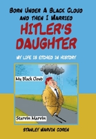 Born Under A Black Cloud And then I Married Hitler's Daughter: My Life is Etched in History 166416166X Book Cover