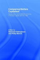 Comparing Welfare Capitalism: Social Policy and Political Economy in Europe, Japan and the USA 0415406536 Book Cover