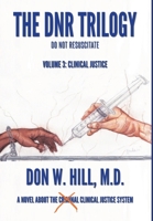 The DNR Trilogy: Volume 3: Clinical Justice 1953537200 Book Cover