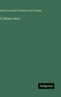El último clavo (Spanish Edition) 3368037927 Book Cover