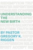 Understanding the New Birth 1733057226 Book Cover