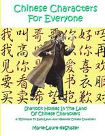 Chinese Characters For Everyone: Sherlock Holmes In The Land Of Chinese Characters 1495336166 Book Cover