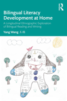 Bilingual Literacy Development at Home: A Longitudinal Ethnographic Exploration of Bilingual Reading and Writing 1032812583 Book Cover