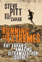 Running to Extremes: Ray Zahab's Amazing Ultramarathon Journey 0143179675 Book Cover