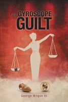 The Gyroscope of Guilt 1460289390 Book Cover
