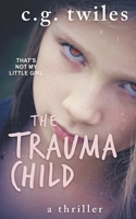 The Trauma Child: A thriller 1735900974 Book Cover