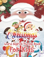 Christmas Word Search Puzzle Book For Kids: Christmas Word Search Activity Book For kids A Fun Time Word Search Game Book For kids For Brain Sharper 1671016521 Book Cover