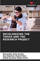 Decolonizing the Thesis and the Research Project 6206443280 Book Cover