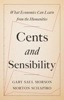Cents and Sensibility: What Economics Can Learn from the Humanities 069117668X Book Cover