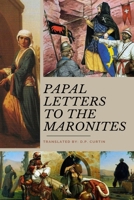 Papal Letters to the Maronites B0DSGQSH9B Book Cover