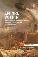 Empire Within: International Hierarchy and Its Imperial Laboratories of Governance 0815377185 Book Cover