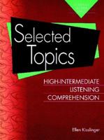 Selected Topics: High-Intermediate Listening Comprehension 0801309670 Book Cover