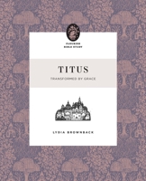 Titus: Transformed by Grace (Flourish Bible Study) 1433595826 Book Cover