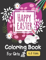 Happy Easter Coloring Book For Girls 4-8 Years: Happy Easter Children Gifts B09T8S4B3R Book Cover