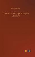 Our Catholic Heritage in English Literature 3752364157 Book Cover