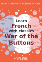 Learn French with classics War of the Buttons: Interlinear French to English 1989643299 Book Cover