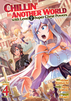 Chillin' in Another World with Level 2 Super Cheat Powers (Manga) Vol. 4 1638583889 Book Cover