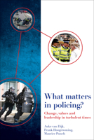 What Matters in Policing?: Change, Values and Leadership in Turbulent Times 1447326911 Book Cover