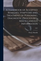 A Handbook of Accepted Remedies, Symptoms and Treatment of Poisoning, Diagnostic Procedures, Miscellaneous Information; 1937 101510679X Book Cover