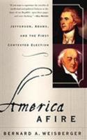 America Afire: Jefferson, Adams, and the Revolutionary Election of 1800 038097763X Book Cover