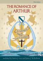 The Romance of Arthur, New, Expanded Edition: An Anthology of Medieval Texts in Translation (Garland Reference Library of the Humanities, Vol 1267)