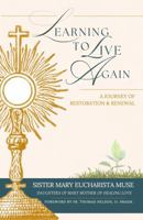 Learning to Live Again: A Journey of Restoration and Renewal 1962120430 Book Cover
