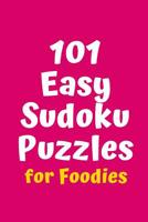 101 Easy Sudoku Puzzles for Foodies 1082520454 Book Cover