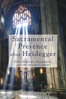 Sacramental Presence After Heidegger 1625645198 Book Cover