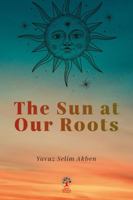 The Sun at Our Roots 194987270X Book Cover