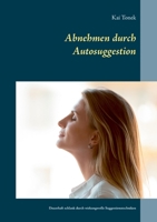 Abnehmen durch Autosuggestion: Dauerhaft schlank durch wirkungsvolle Suggestionstechniken (German Edition) 375042733X Book Cover