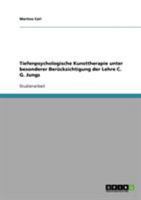 Tiefenpsychologische Kunsttherapie und die Lehre C. G. Jungs 3638649423 Book Cover