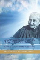 LUISA PICCARRETA, HIJITA DE LA SANTISIMA VOLUNTAD.: ORACIONES DE FORTALECIMIENTO ESPIRITUAL. B09CKPFYJ5 Book Cover