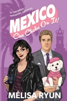 Mexico Can Choke On It: A Vacation Romantic Comedy (Hot Mess Summer) 1947775170 Book Cover