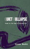 Quiet Collapse: Poems on the Edge of Recognition B0F4PJBP9X Book Cover