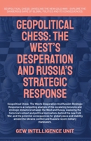 Geopolitical Chess: The West's Desperation And Russia's Strategic Response (Geopolitics) 1787959651 Book Cover