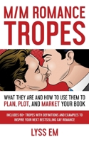 M/M Romance Tropes : What They Are and How to Use Them to Plan, Plot, and Market Your Book 1728660408 Book Cover