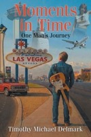 Moments in Time: One Man's Journey B0GZ93HRDX Book Cover