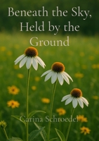 Beneath the Sky, Held by the Ground B0FCV2ZGJJ Book Cover